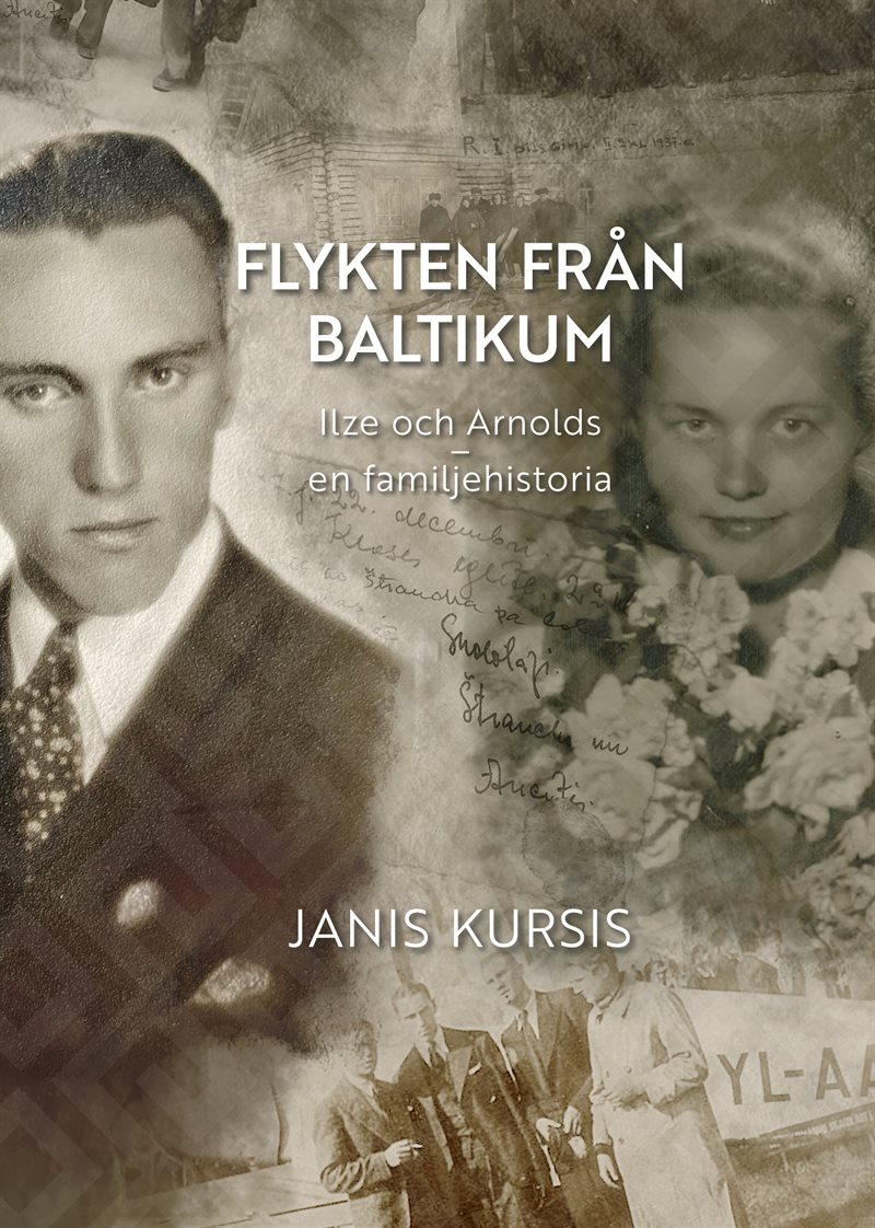 Flykten från Baltikum : Ilze och Arnolds – en familjehistoria