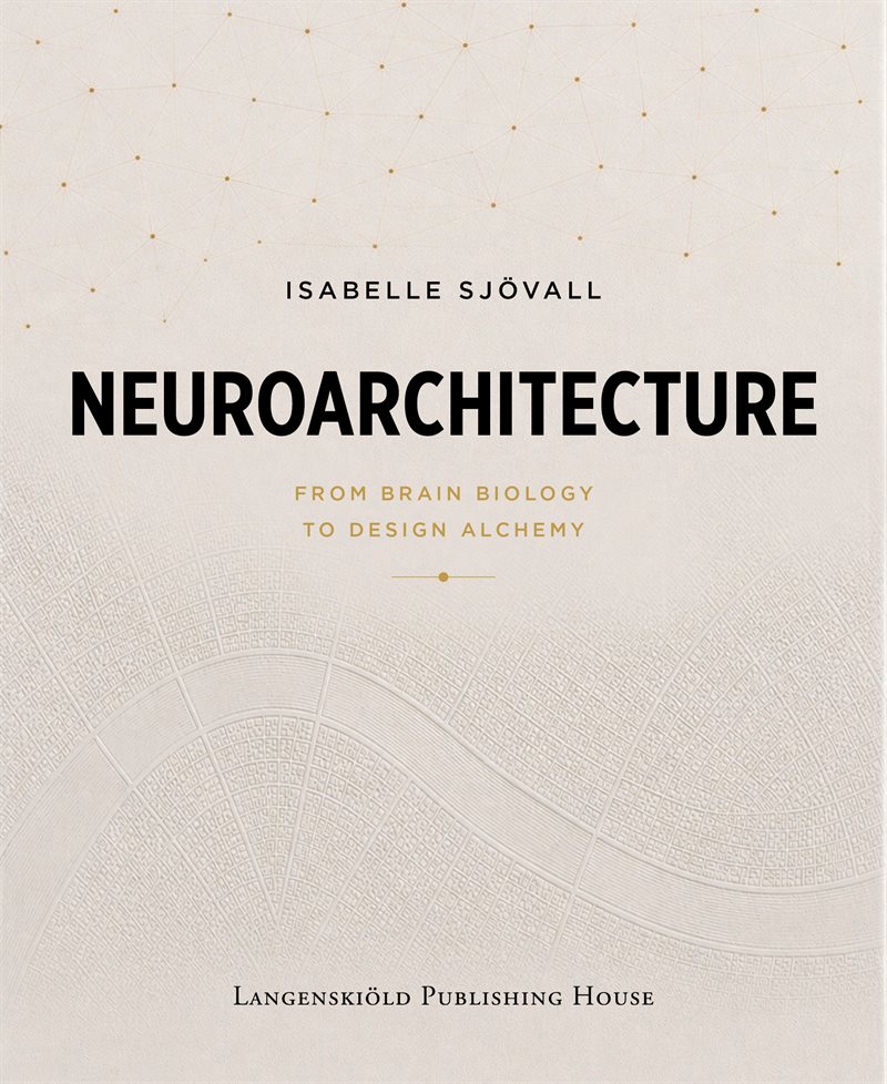 Neuroarchitecture : from brain biology to design alchemy