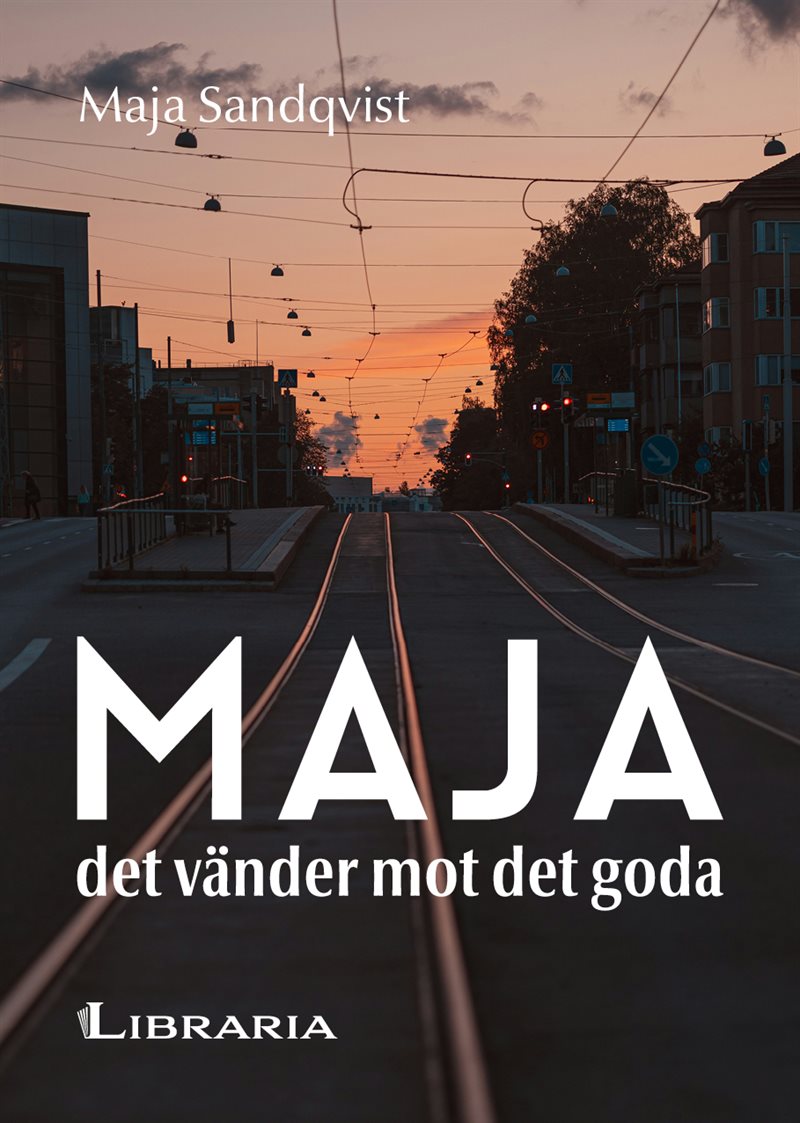 Maja: det vänder mot det goda