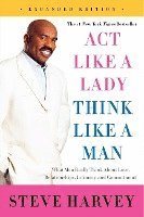 Act Like a Lady, Think Like a Man - What Men Really Think About Love, Relat