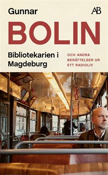 Bibliotekarien i Magdeburg : och andra berättelser ur ett radioliv