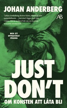 Just don't : om konsten att låta bli