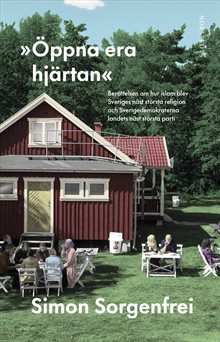 Öppna era hjärtan - berättelsen om hur islam blev Sveriges näst största religion