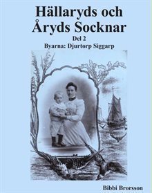 Hällaryds och Åryds Socknar del 2 Byarna: Djurtorp Siggarp