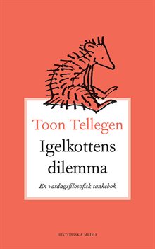 Igelkottens dilemma : en vardagsfilosofisk tankebok